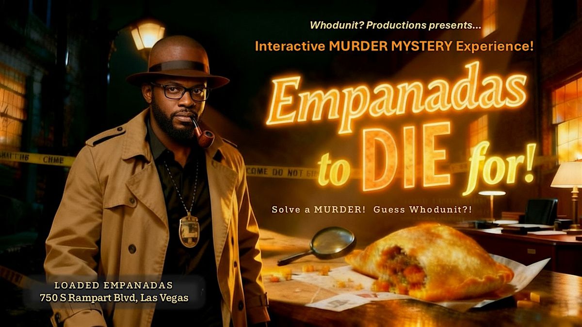 Empanadas to DIE for! - Interactive M**der Mystery Experience, 6 February | Event in Las Vegas | AllEvents