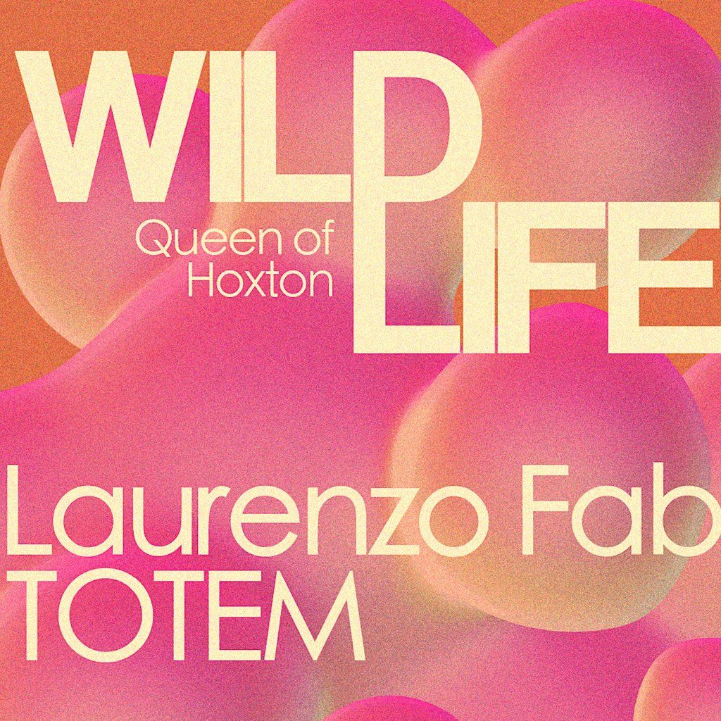 WILD LIFE: Laurenzo Fab + TOTEM | Event in London | AllEvents