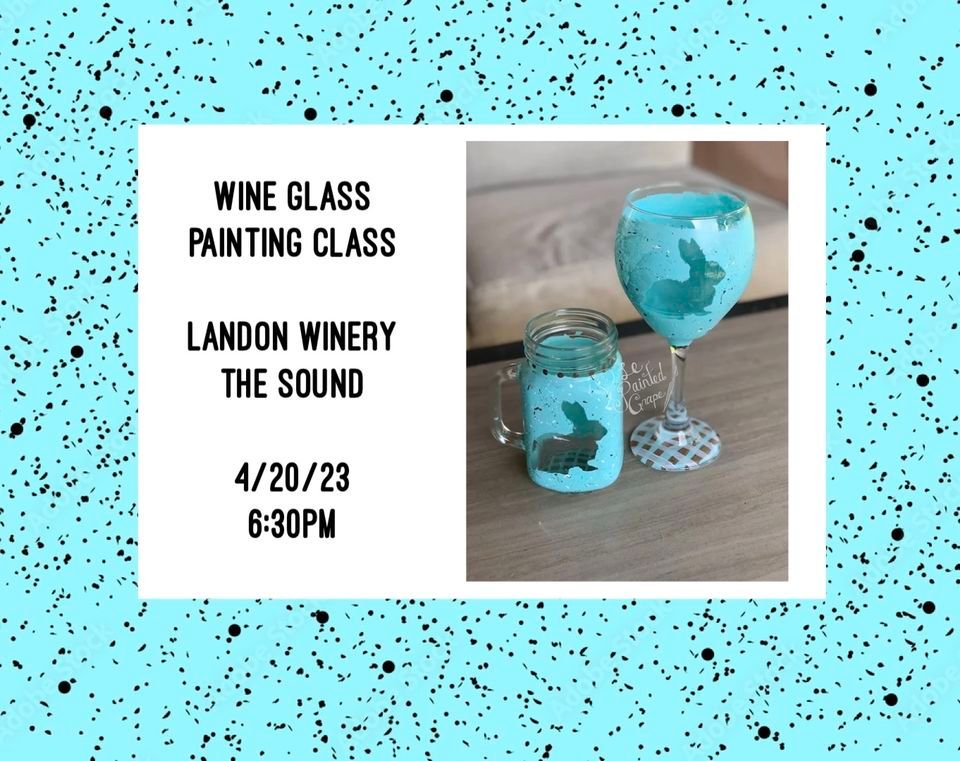 Wine Glass Painting Class held at Landon Winery The Sound 4/20, Landon
