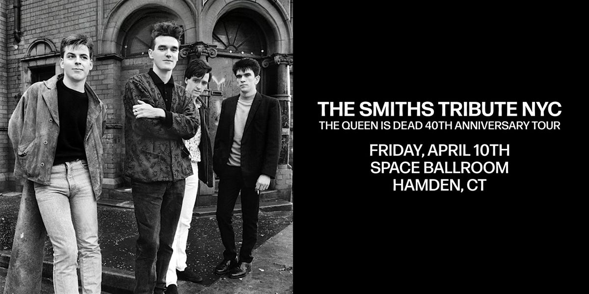 The Smiths Tribute NYC: The Queen Is Dead 40th Anniversary Tour, 10 April | Event in Hamden | AllEvents