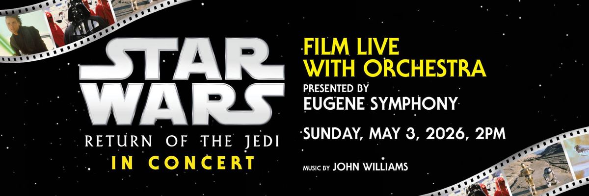 Eugene Symphony: Star Wars - Return of the Jedi In Concert, 2 May | Event in Eugene | AllEvents