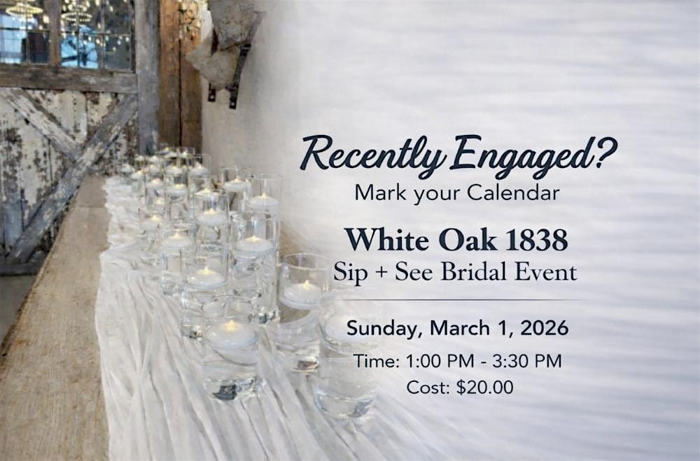 White Oak 1838 -  Come Sip + See Bridal Event