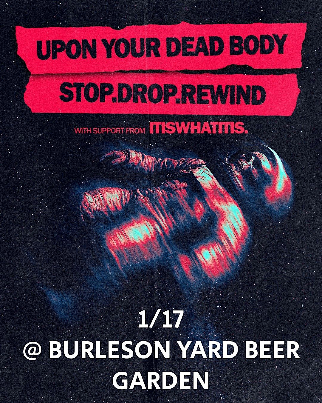 Upon Your Dead Body  / Stop. Drop. Rewind. / itiswhatitis, 17 January | Event in San Antonio | AllEvents