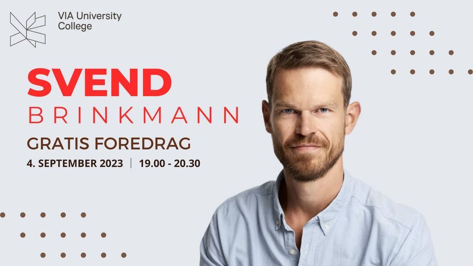 Gratis foredrag v/ Svend Brinkmann, LISKI Læreruddannelsen Skive VIA