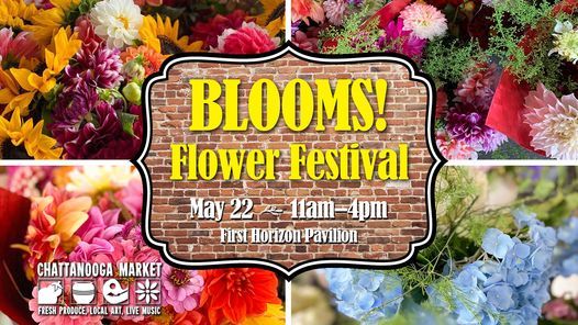 Chattanooga Market Schedule 2022 Blooms! Flower Festival, First Tennessee Pavilion, Chattanooga, May 22 2022  | Allevents.in