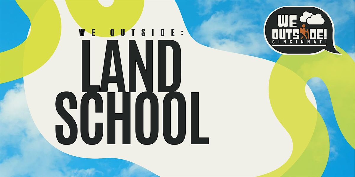 We Outside: Land School, 12 January | Event in Cincinnati | AllEvents