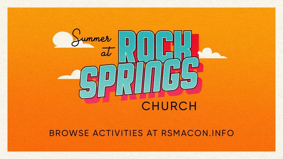 Summer at Rock Springs!, Rock Springs Church Macon, June 14 to June