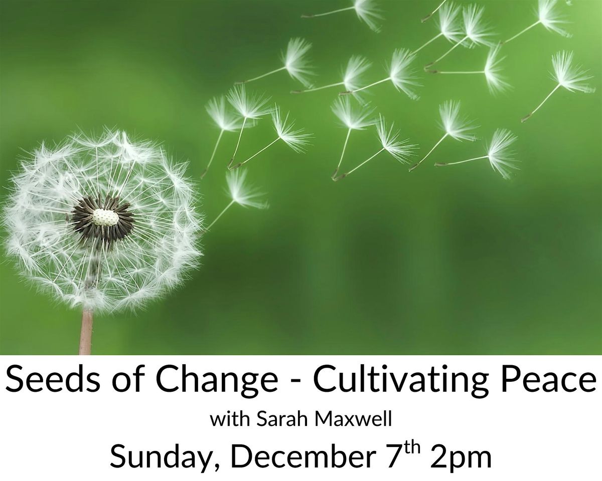 Seeds of Change - Cultivating Peace, 7 December | Event in San Diego | AllEvents
