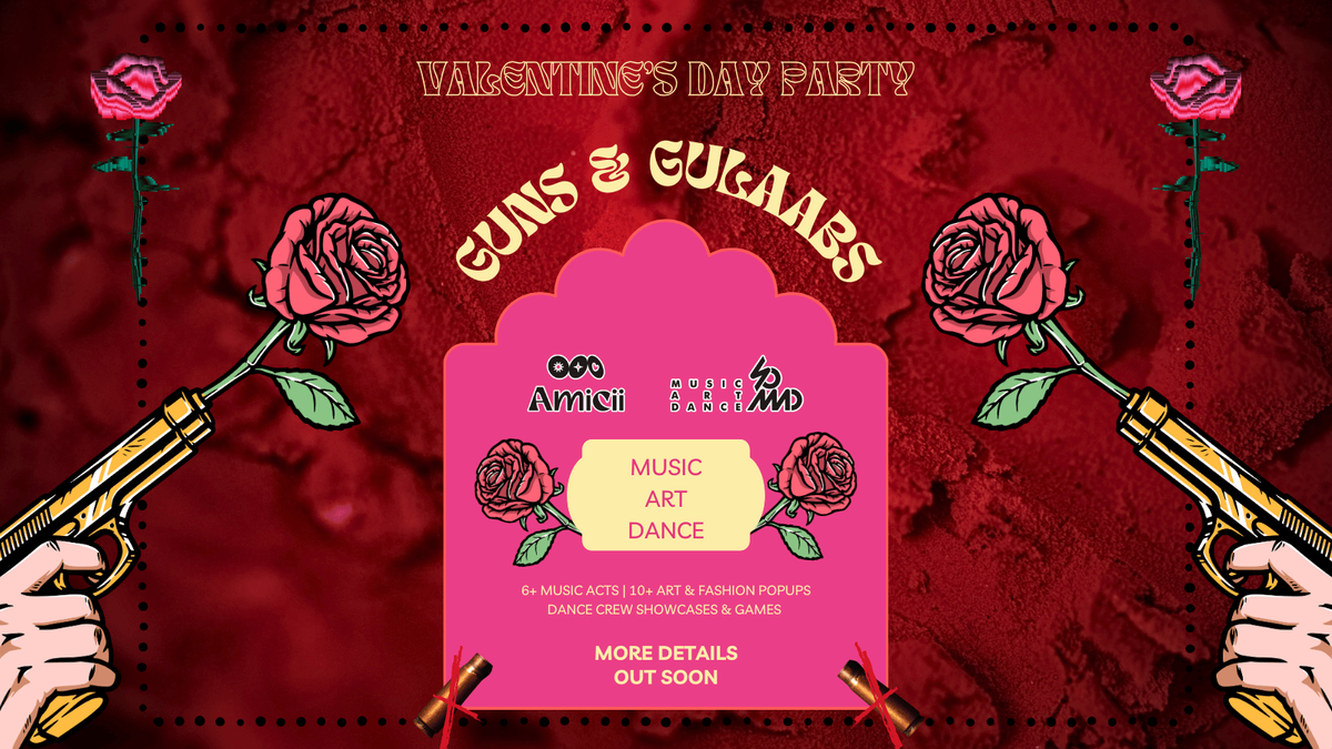GUNS AND GULAABS: SoMAD Valentine's Party