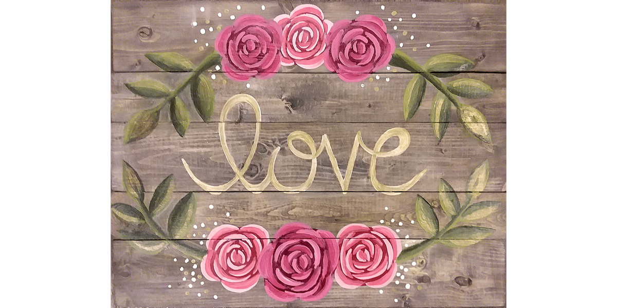 Wooden Sign - Love in Bloom - Paint and Sip in Tyler | Classpop!™, 10 January | Event in Tyler | AllEvents