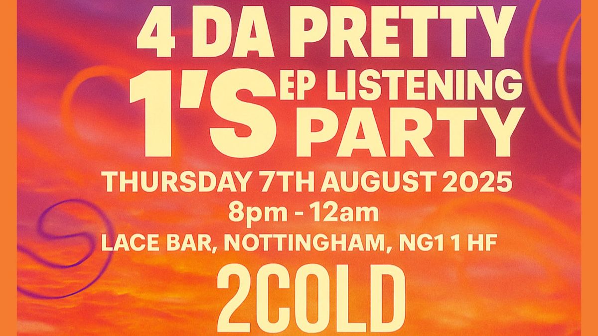 “4 DA PRETTY 1’S” Listening Party, 7 August | Event in Nottingham | AllEvents