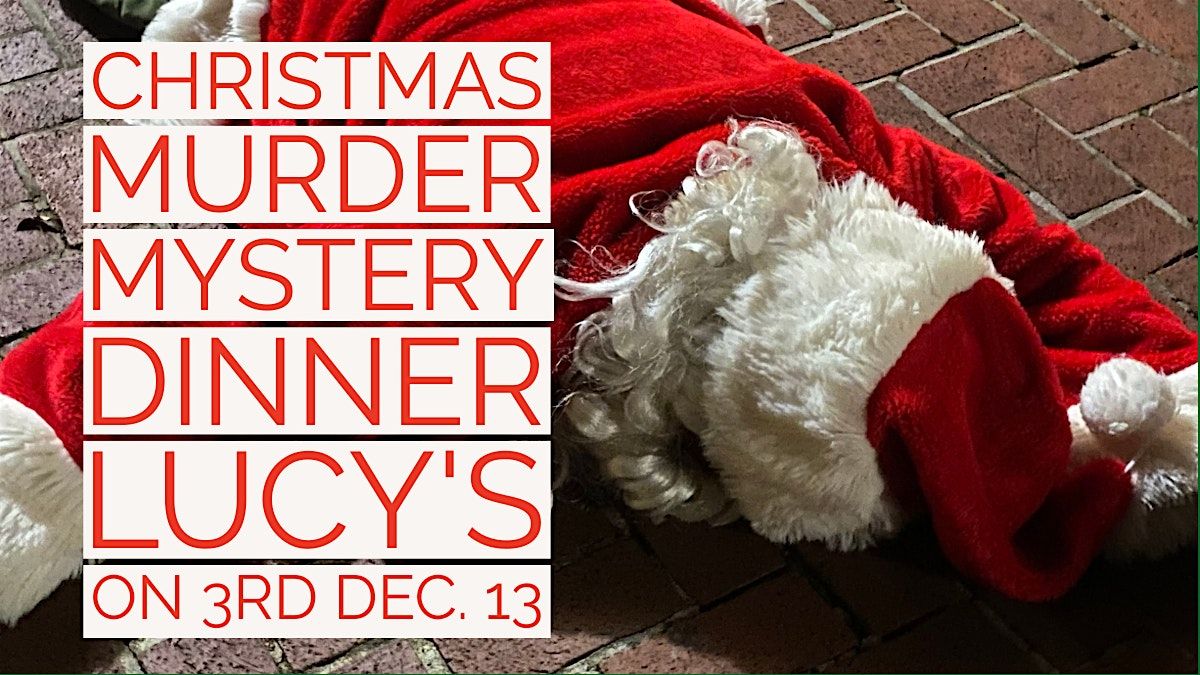 Christmas M**der Mystery Dinner at Lucy’s on 3rd, Cullman, Al, 13 December | Event in Cullman | AllEvents