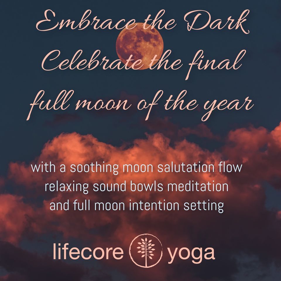 embrace-the-dark-last-full-moon-of-2023-sound-bowls-lifecore-yoga