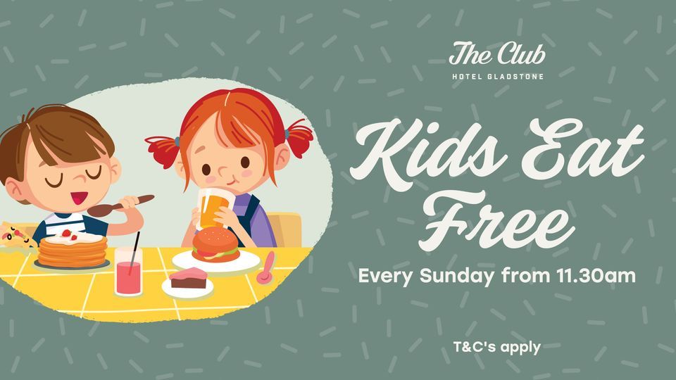 Kids Eat Free Sundays, The Club Hotel Gladstone, 5 November to 6