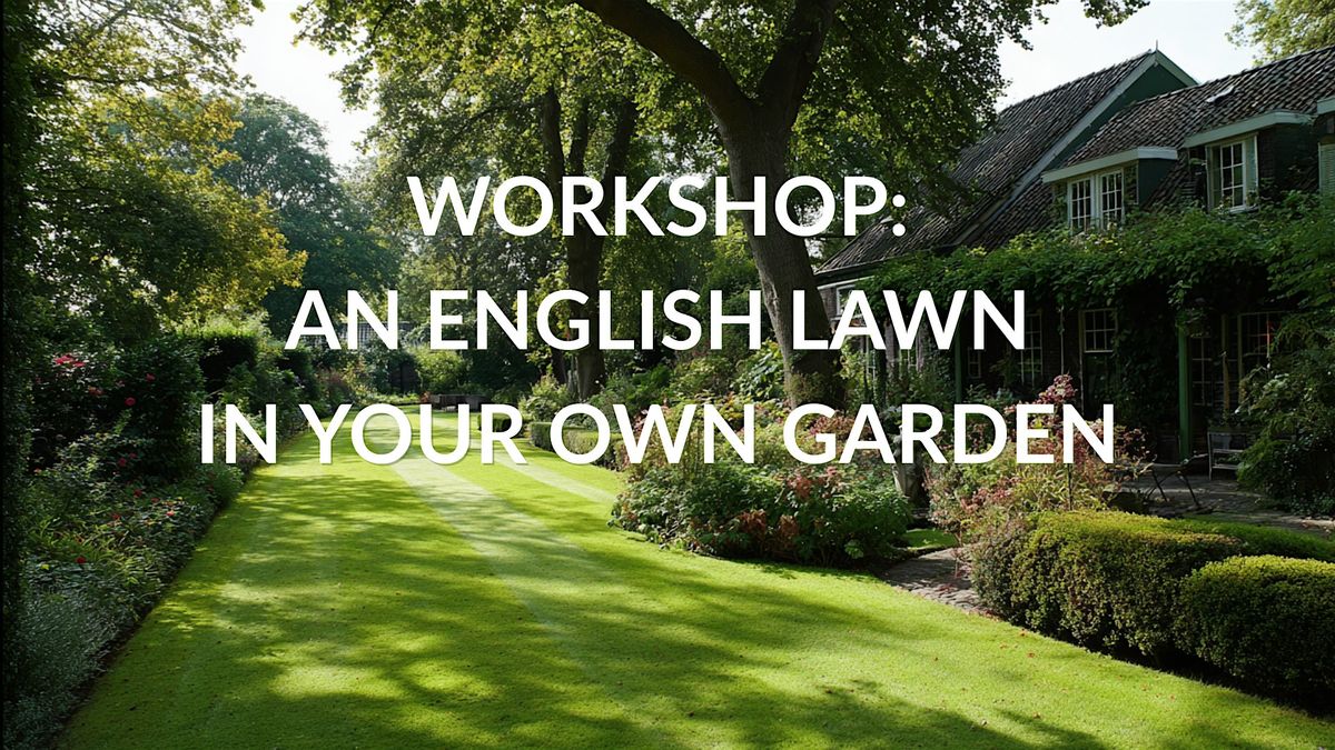 Workshop: An English lawn in your own garden, 7 March | Event in Haarlem | AllEvents