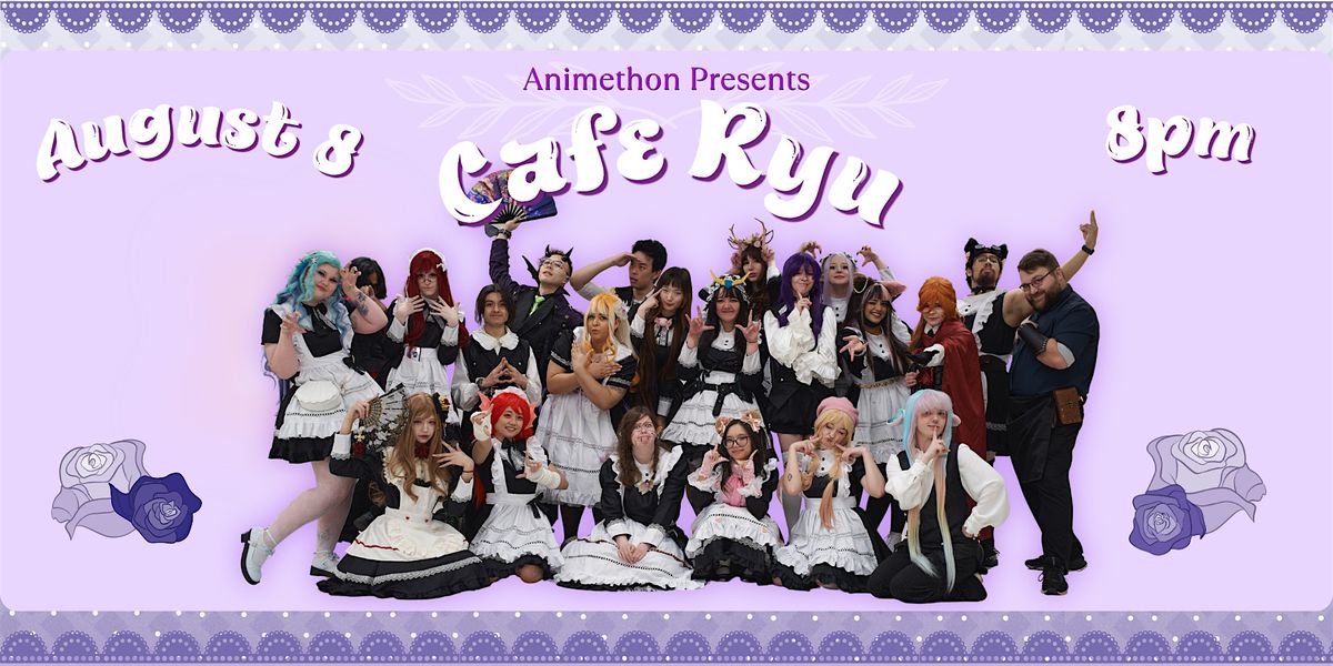 Animethon Presents: Cafe Ryu August 8, 8pm