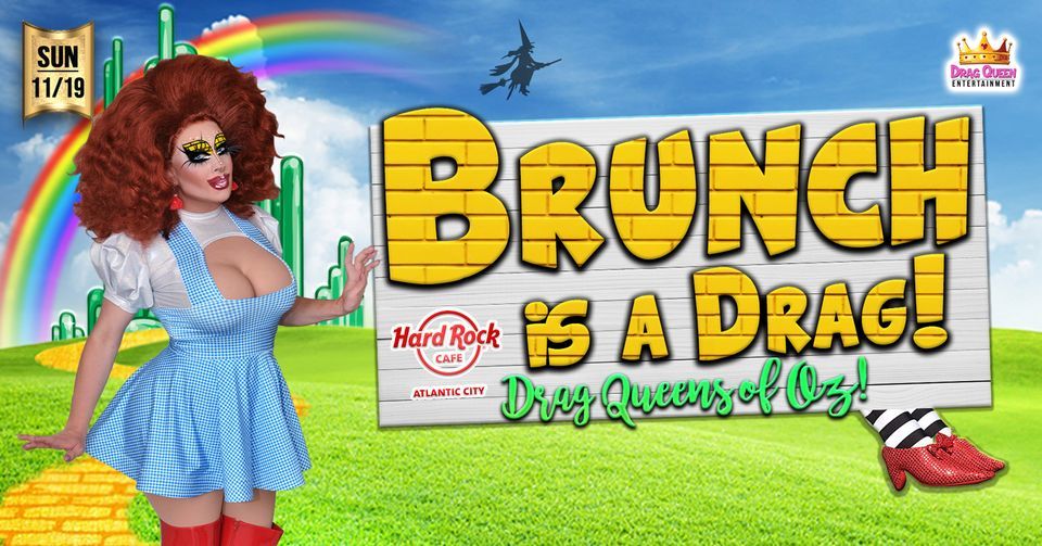 Brunch Is A Drag! Drag Queens of Oz!, Hard Rock Cafe Atlantic City