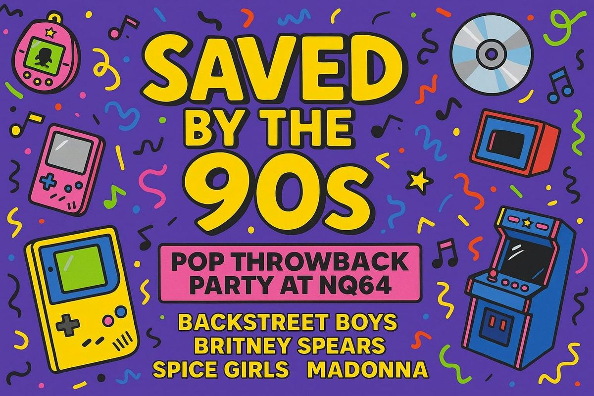 Saved By The 90s at NQ64, 27 June | Event in London | AllEvents