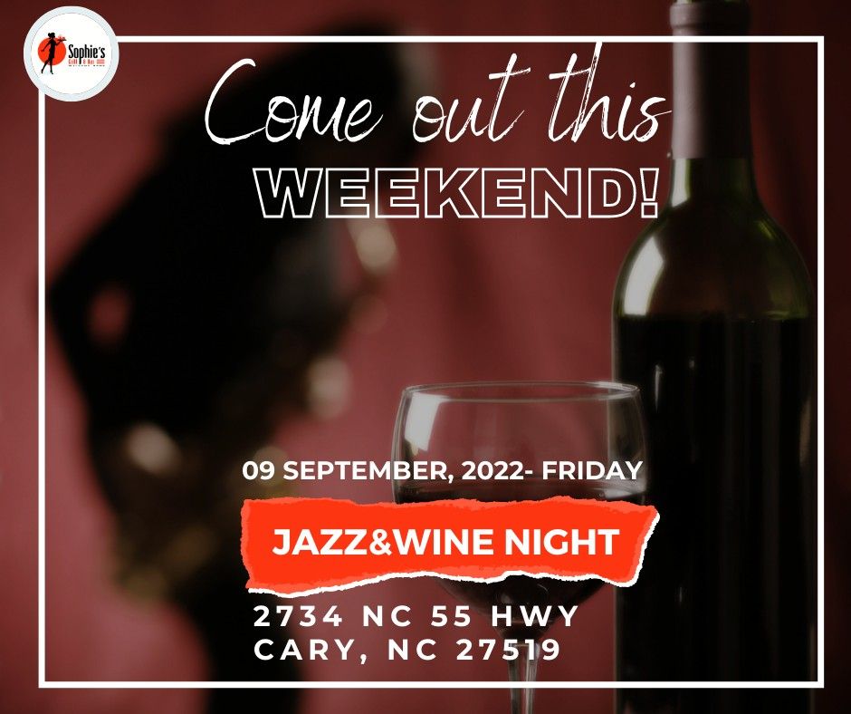 Jazz And Wine Night Sophie s Grill And Bar Cary September 9 To 