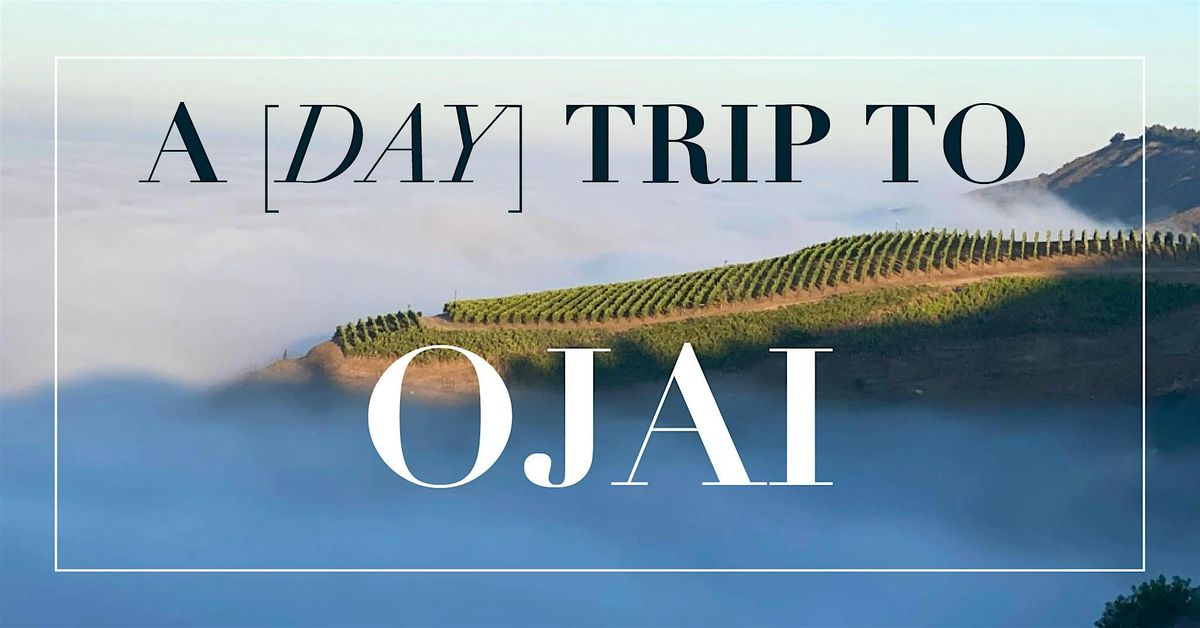 A Day Trip to OJAI | Sat, Feb 21 in Ojai, CA, 21 February | Event in Ojai | AllEvents