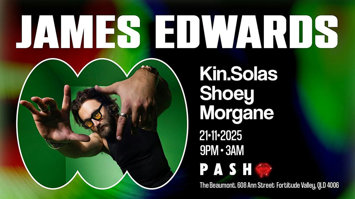 PASH pres. JAMES EDWARDS, 21 November | Event in Fortitude Valley | AllEvents