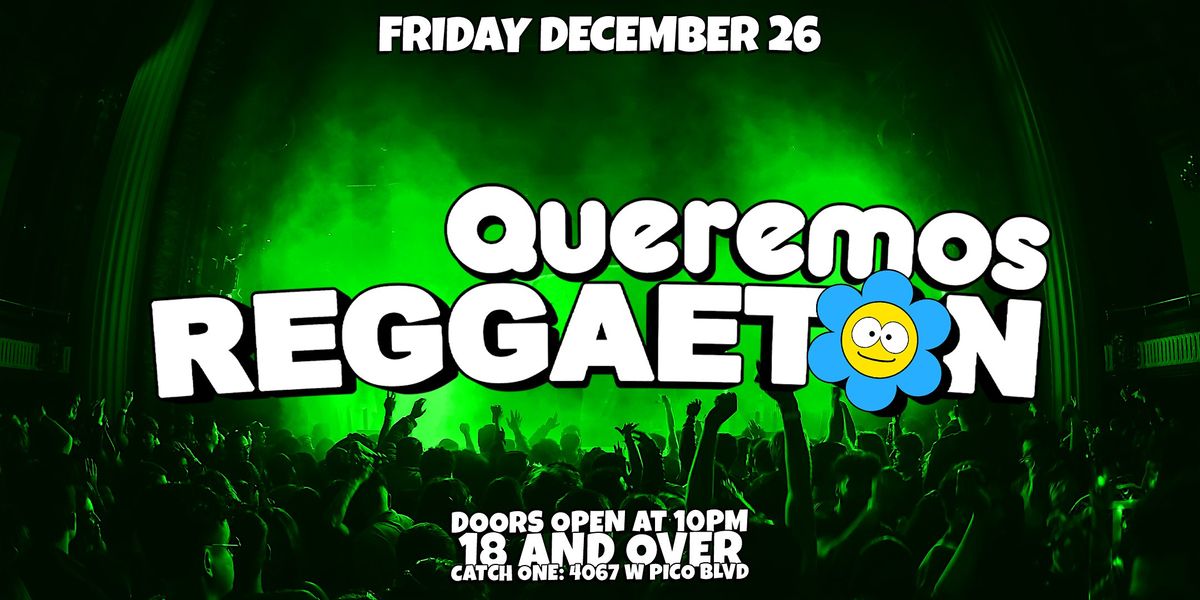 QUEREMOS REGGAETON PARTY @ CATCH ONE LA 18+, 26 December | Event in Los Angeles | AllEvents