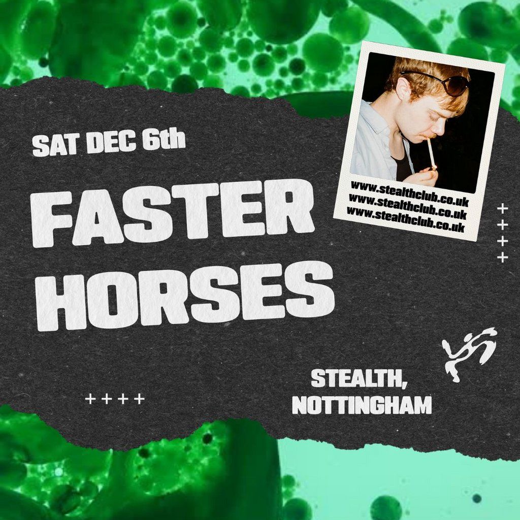 Stealth presents: Faster Horses, 6 December | Event in Nottingham | AllEvents