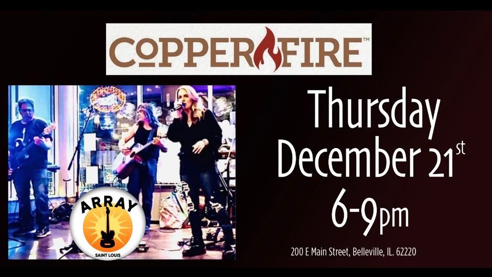 Array Saint Louis (Trio) Live Copper Fire, Belleville, IL, Copper