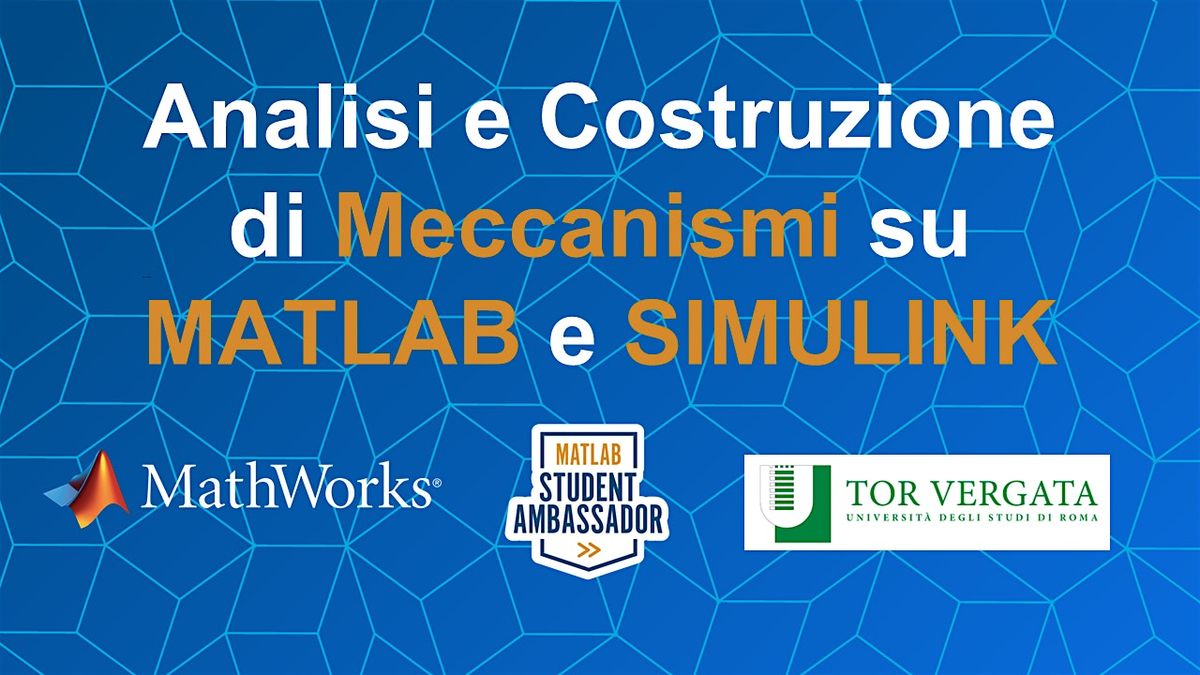 Analilsi e Costruzione di Meccanismi su MATLAB e SIMULINK, 9 December | Event in Roma | AllEvents