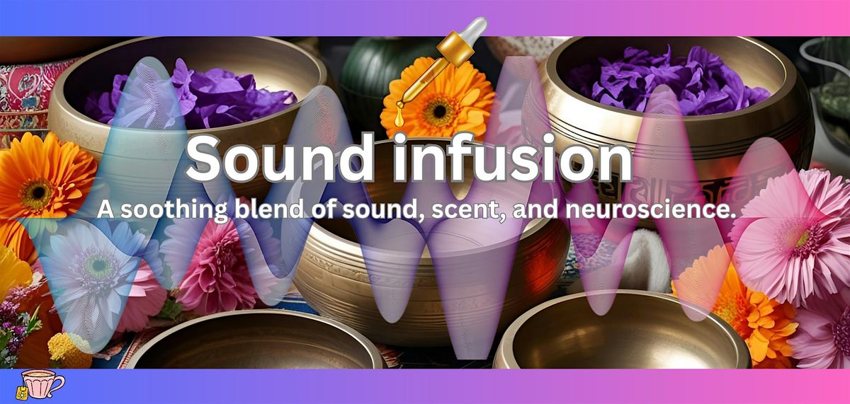Sound Infusion - A soothing blend of sound, scent, and neuroscience. | Event in Barcelona | AllEvents