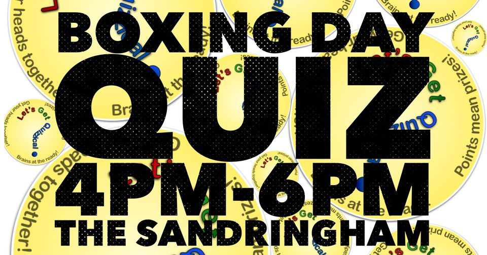Boxing Day Quiz The Sandringham Stoke Gifford 26 December 2023 boxing-day-quiz-the-sandringham-stoke-gifford-26-december-2023