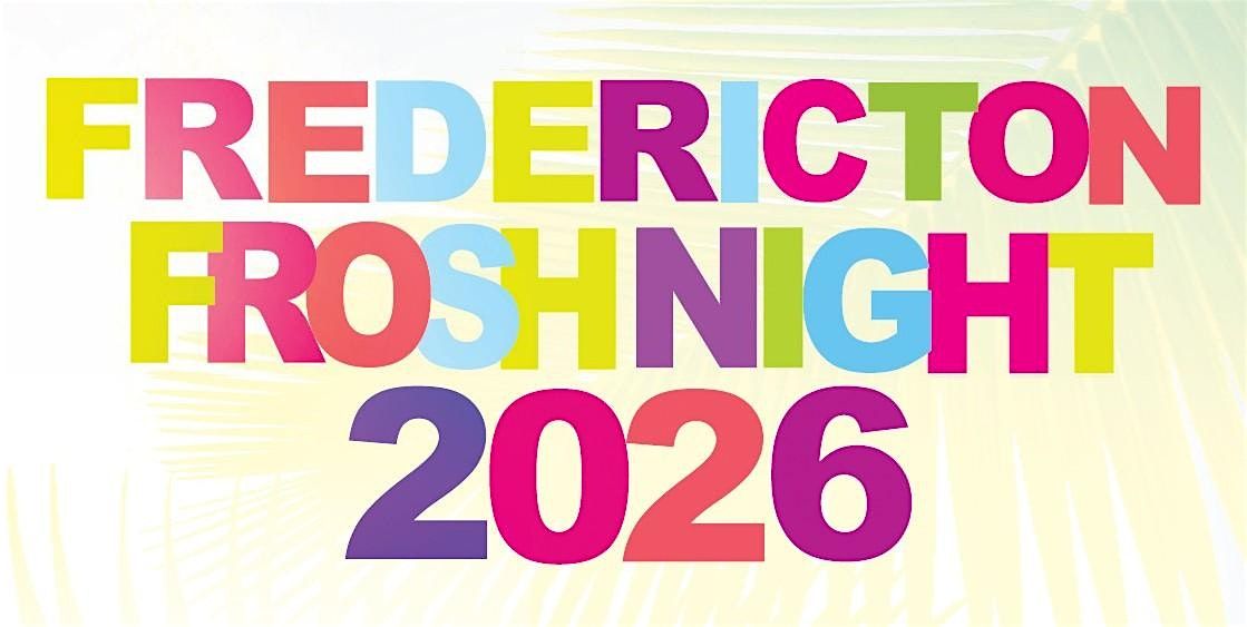 17+ | FREDERICTON FROSH NIGHT 2026 | OFFICIAL BACK TO SCHOOL MEGA PARTY !