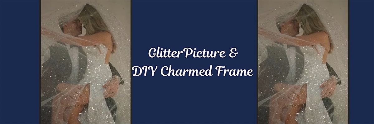 Glitter Picture & DIY Charmed Frame