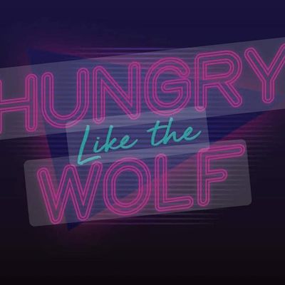 Hungry Like The Wolf