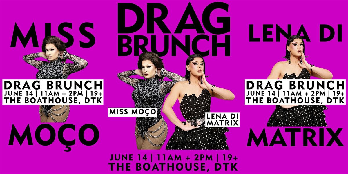 Boathouse DTK Drag Brunch with Miss Moço