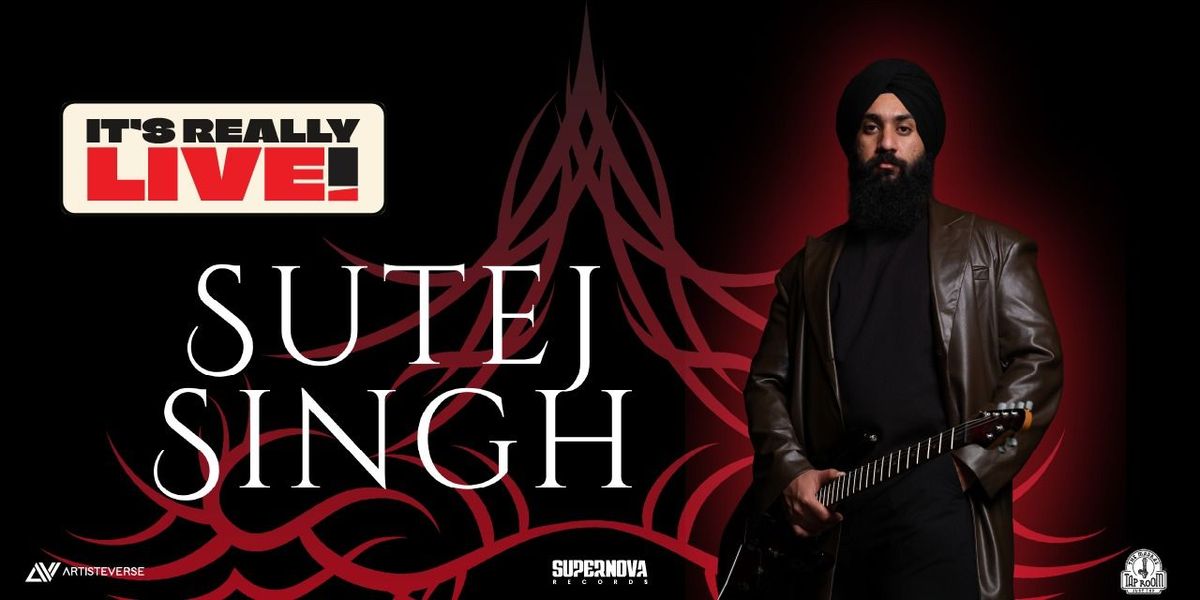 Sutej Singh - IRL -Its Really Live
