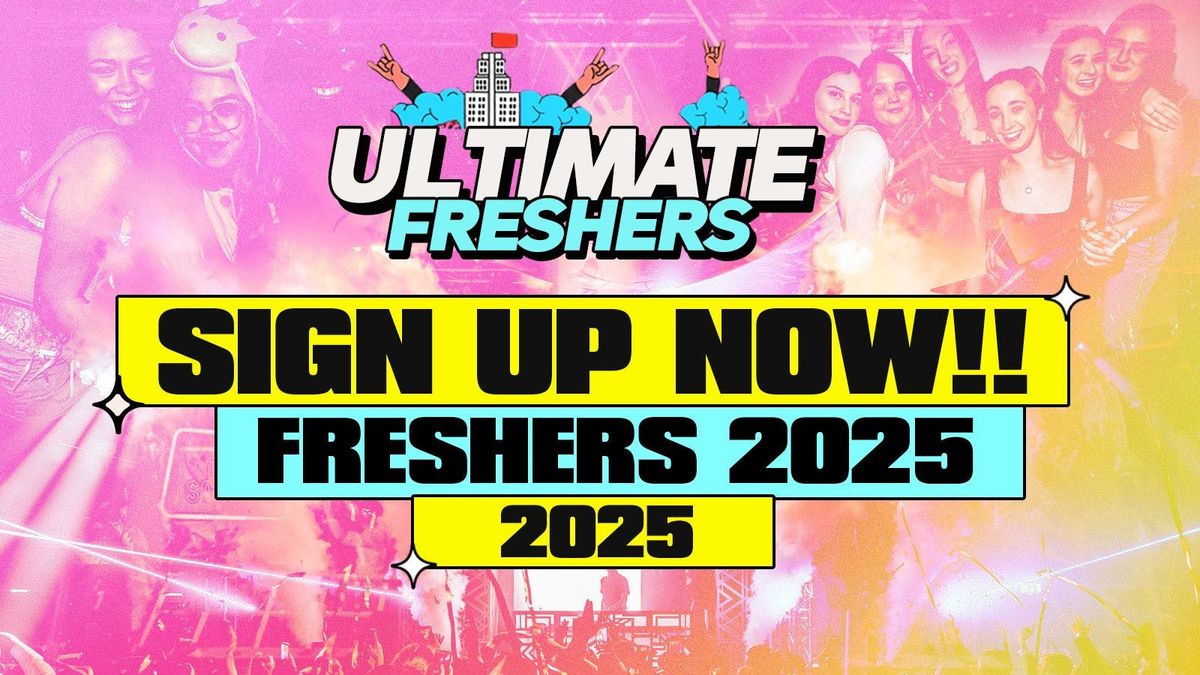 ULTIMATE FRESHERS! Sign up now for the UItimate 2025 Freshers week in your city! (All universities) , 1 September