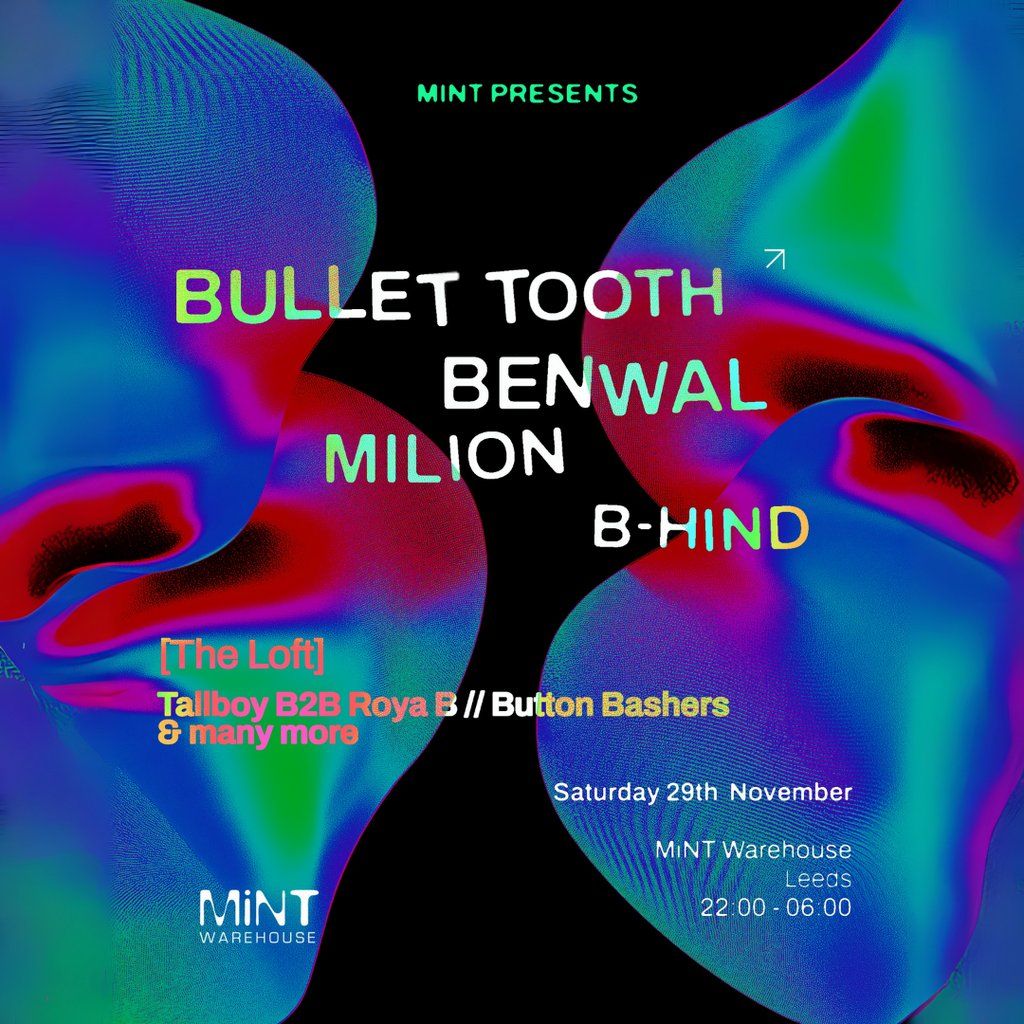Mint Presents Bullet Tooth, Benwal, Milion, A For Alpha + more, 29 November | Event in Leeds | AllEvents