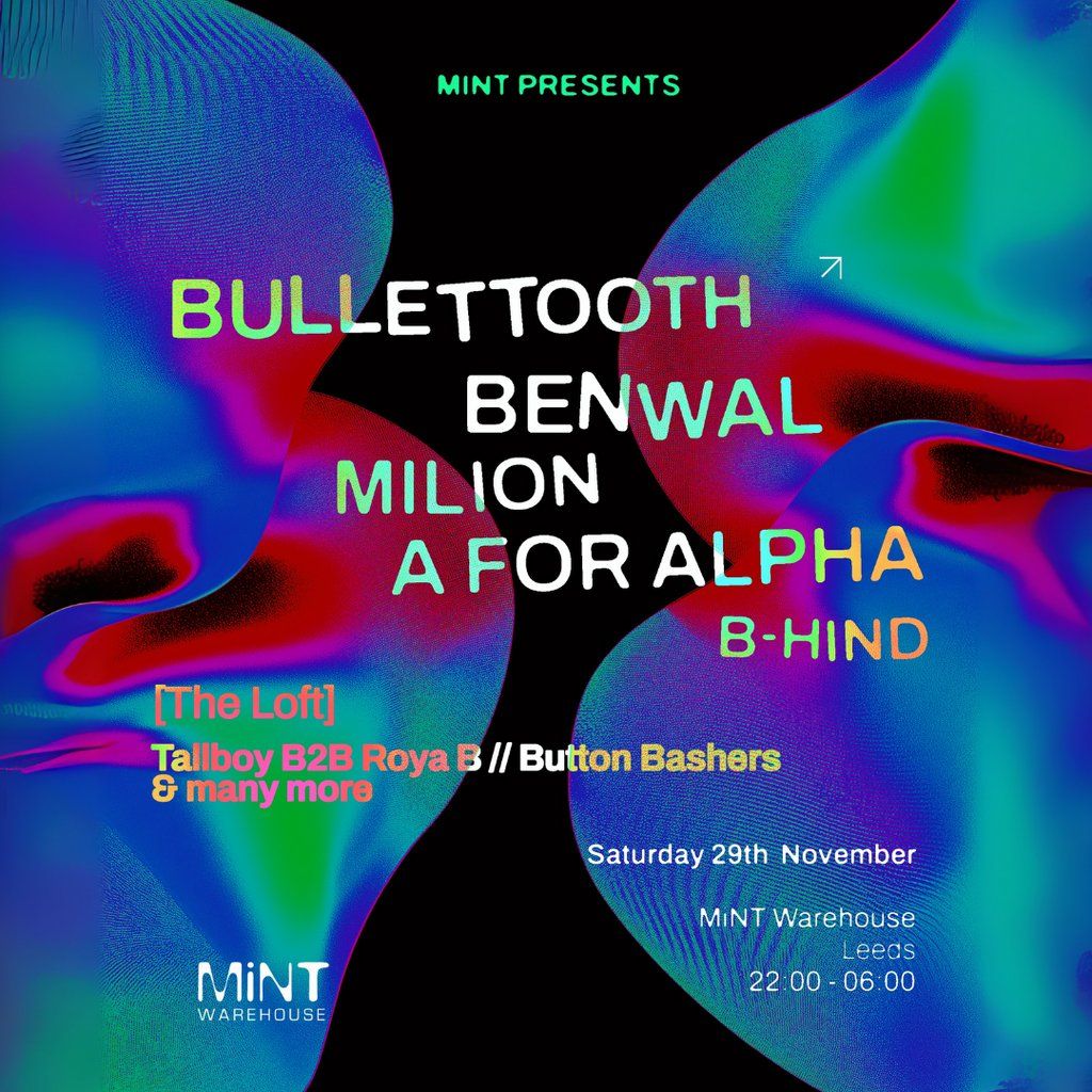 Mint Presents Bullet Tooth, Benwal, Milion, A For Alpha + more, 29 November | Event in Leeds | AllEvents