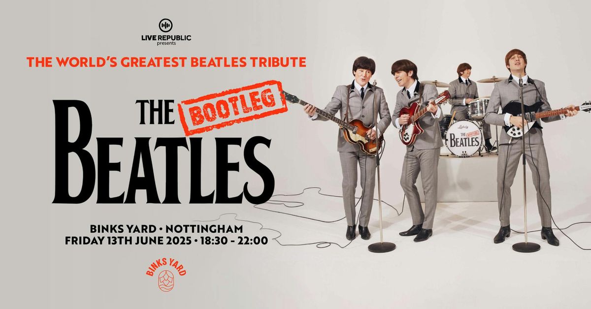 The Bootleg Beatles at Binks Yard, 13 June | Event in Nottingham | AllEvents