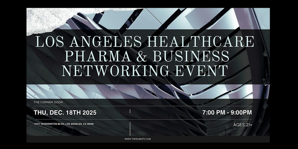 Los Angeles Healthcare, Pharma & Business Networking Event, 18 December | Event in Los Angeles | AllEvents