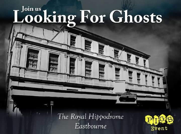 P.I.G.S.' ghosthunt at the Royal Hippodrome Theatre (Eastbourne) 13/01/24, 13 January | Event in Eastbourne