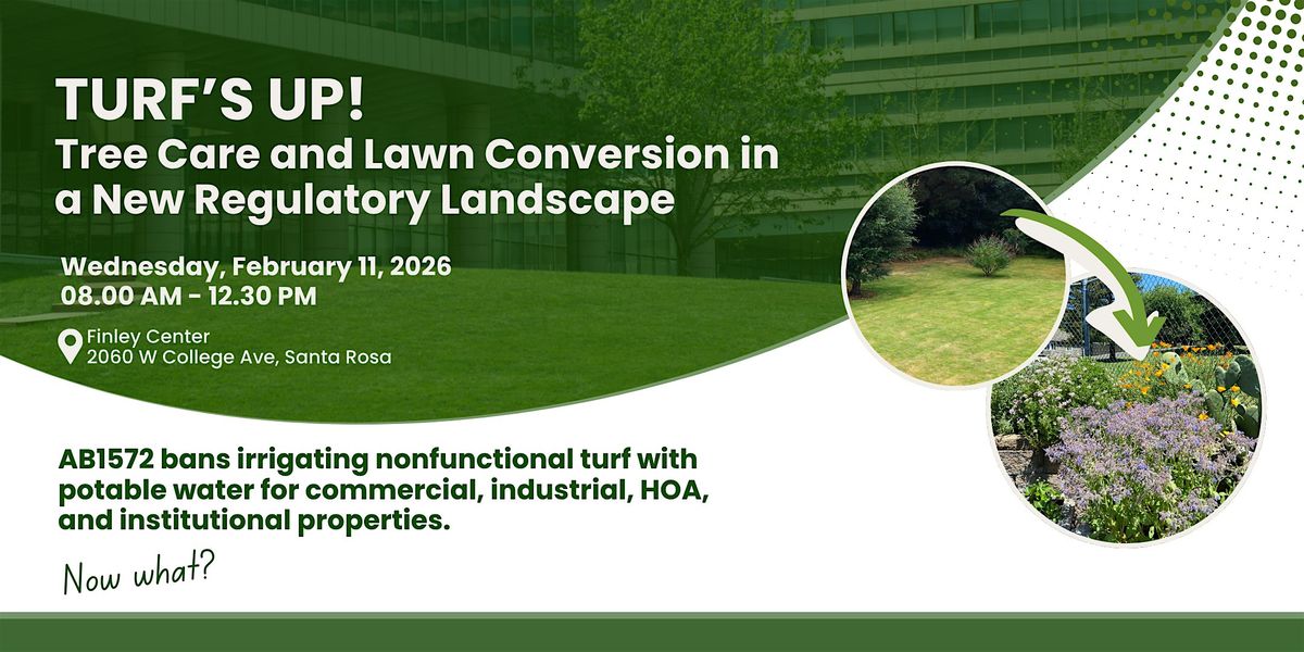 Turf's Up! Tree Care and Lawn Conversion in a New Regulatory Landscape, 11 February | Event in Santa Rosa