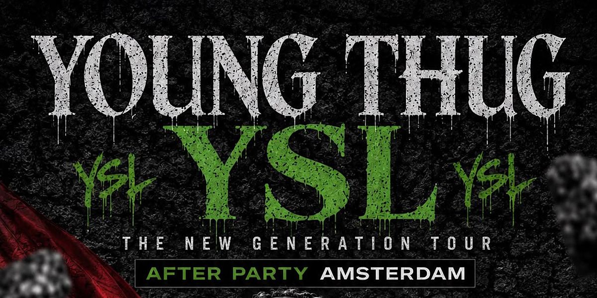 YSL: The New Generation - Young Thug Afterparty | Amsterdam