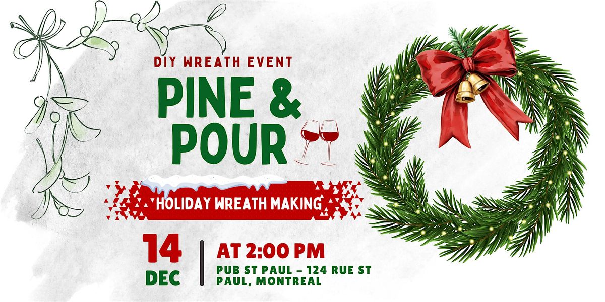 Pine and Pour | Holiday Wreath Making Event in Montreal (Old Port), 14 December | Event in Montréal | AllEvents