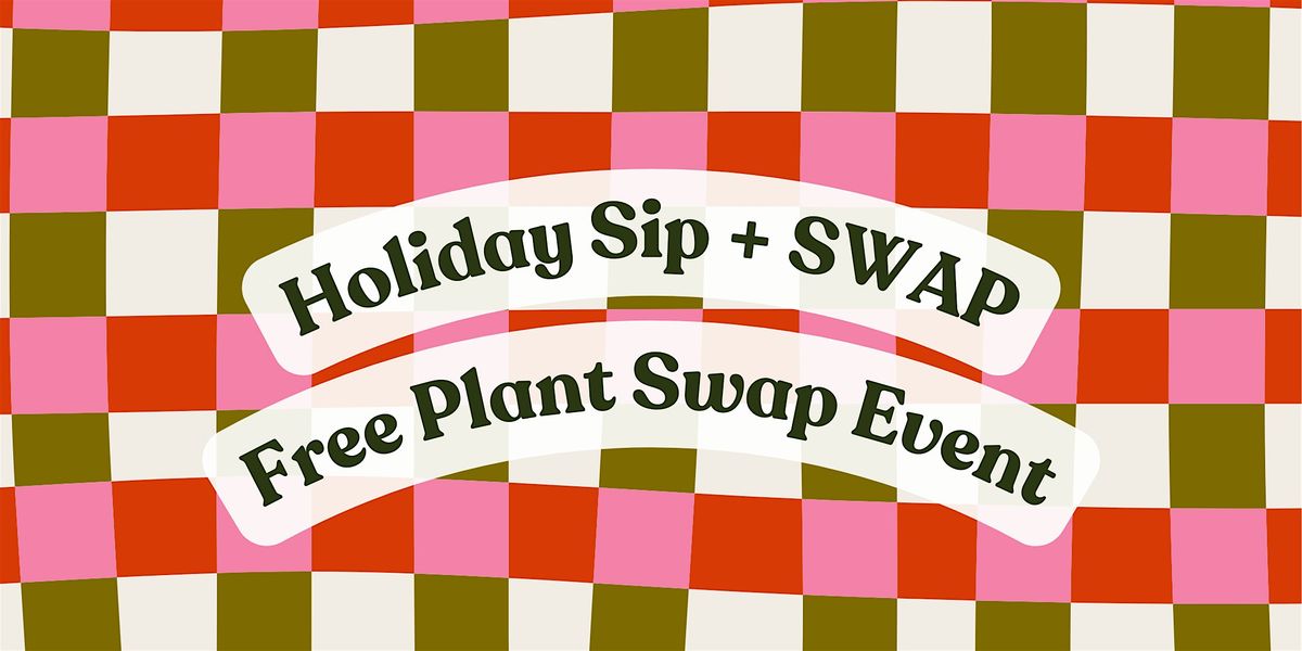 Free Holiday Sip and SWAP (Plant Swap Event), 18 December | Event in Victoria | AllEvents