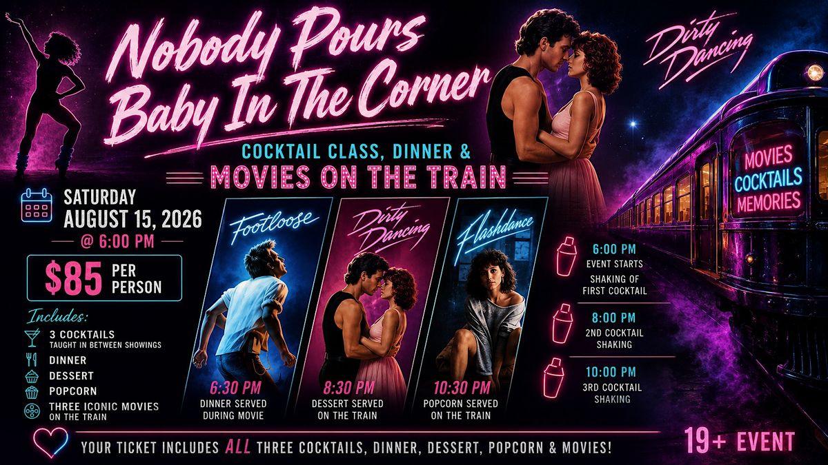 Nobody Pours Baby In the Corner - Cocktail Class, Dinner & Movies on Train