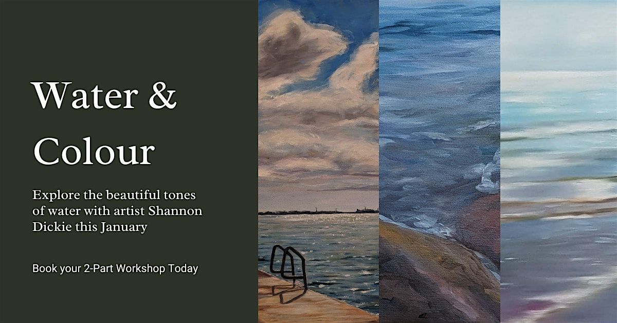 Water & Colour - 2-Part Oil Painting Workshop with artist Shannon Dickie