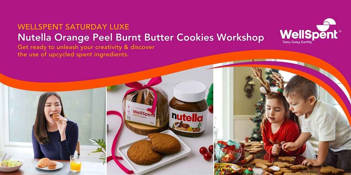 WellSpent Saturday Luxe: Nutella Orange Peel Burnt Butter Cookies Workshop, 6 December | Event in Paya Lebar