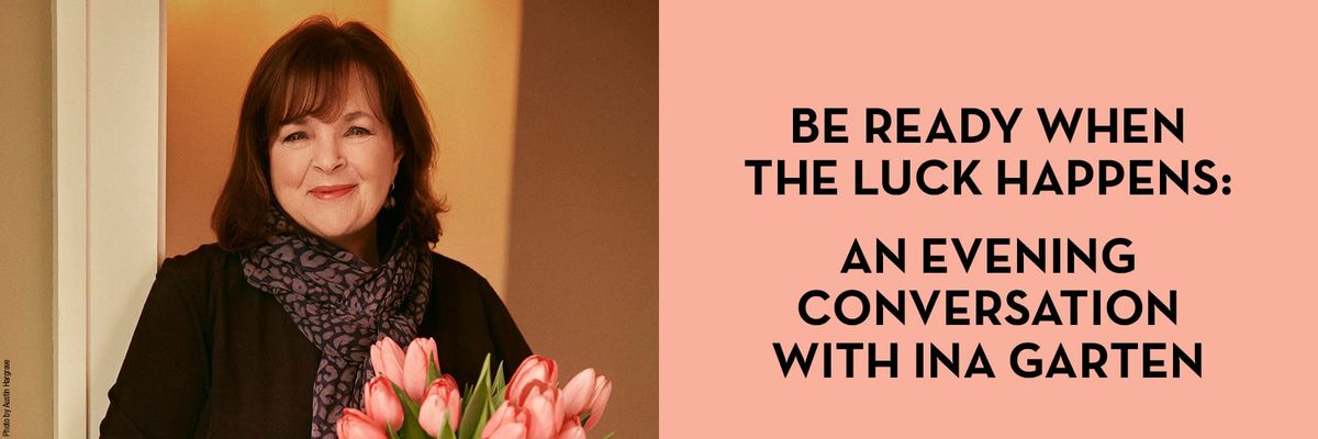 Be Ready When The Luck Happens: An Evening Conversation with Ina Garten, 25 February | Event in Detroit | AllEvents